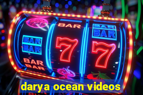 darya ocean videos